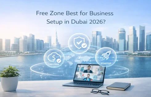 Is Free Zone Best for Business Setup in Dubai 2026?
